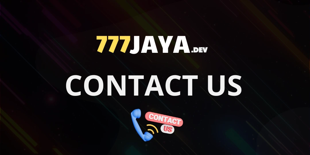 Customer Care at Jaya777 – Dedicated, Professional, and Trustworthy 1 Contact Us 777jaya