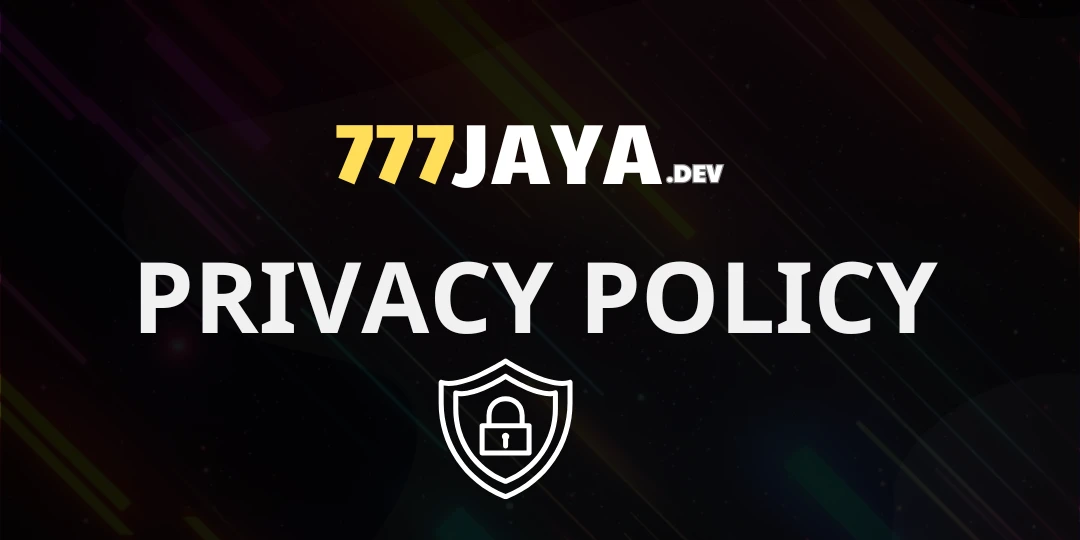 Privacy Policy 777jaya 1 Privacy policy 777jaya