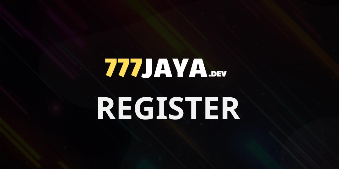 777jaya Register - Detailed Guide to Registering a 777Jaya Account 1 REgister 777jaya